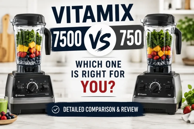 Vitamix 7500 vs 750