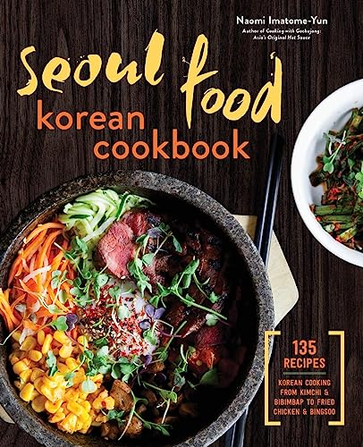 Seoul Food Korean Cookbook Korean Cooking from Kimchi & Bibimbap to Fried Chicken – Best Korean Cookbook with Korean Eating Customs